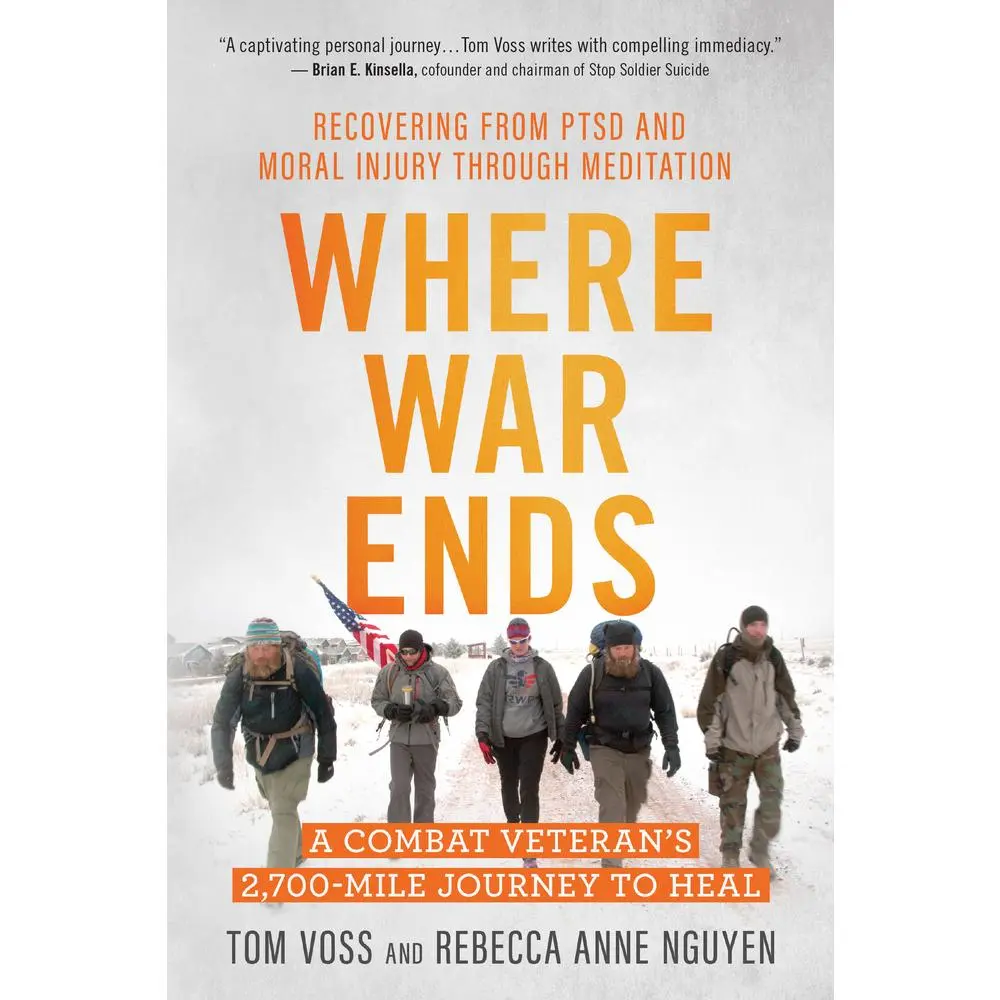 USED Book - Where War Ends: A Combat Veteran's 2,700-Mile Journey to Heal -- Recovering from Ptsd and Moral Injury Through Meditation by Voss, Tom (Paperback) - english