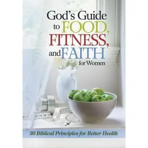 USED-God's Guide to Food, Fitness and Faith for Women: 30 Biblical Principles for Better Health by Freeman-Smith (Paperback)