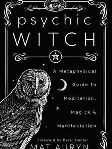 Psychic Witch: A Metaphysical Guide to Meditation, Magick & Manifestation -- Mat Auryn Paperback