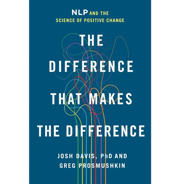 The Difference That Makes the Difference: NLP and the Science of Positive Change