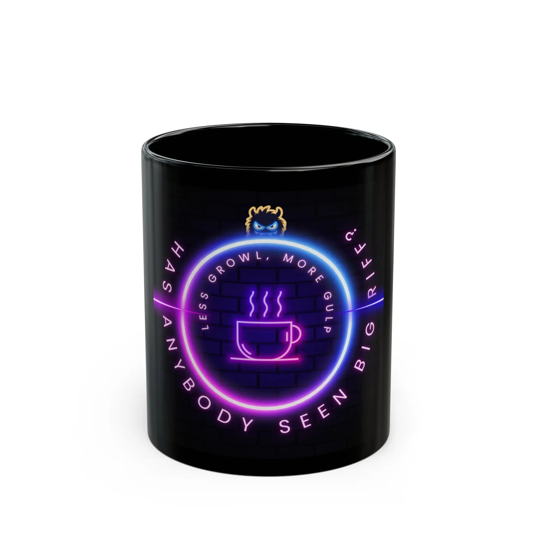 Has Anybody seen Big Riff's Neon Quote Mug? Fun Coffee Cup for monster lovers Lovers, Less Growl More Gulp!