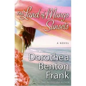USED-The Land of Mango Sunsets: A Novel by Dorothea Benton Frank (Hardcover)