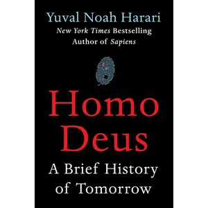 Homo Deus: A Brief History of Tomorrow by Yuval Noah Harari [Hardback Book]