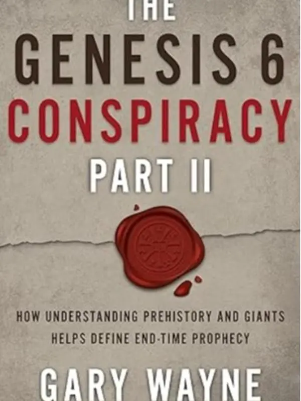 The Genesis 6 Conspiracy Part II: How Understanding Prehistory and Giants Helps Define End-Time Prophecy (The Genesis 6 Conspiracy, 2) Paperback – March 12, 2024