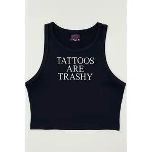 Tattoos Are Trashy Embroidered Tank Top or Baby Tee