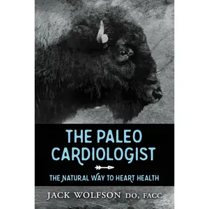 The Paleo Cardiologist: The Natural Way to Heart Health Paperback – Illustrated, June 2, 2015