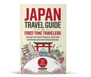 Japan Travel Guide for First-Time Travelers: 25+ Smart Itineraries, Cultural Tips & Key Phrases to Travel with Confidence — Without Getting Roasted in Japan Adventures Challenges