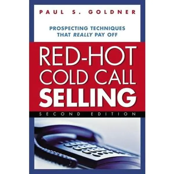 USED-Red-Hot Cold Call Selling: Prospecting Techniques That Really Pay Off by Goldner, Paul S. (Paperback)