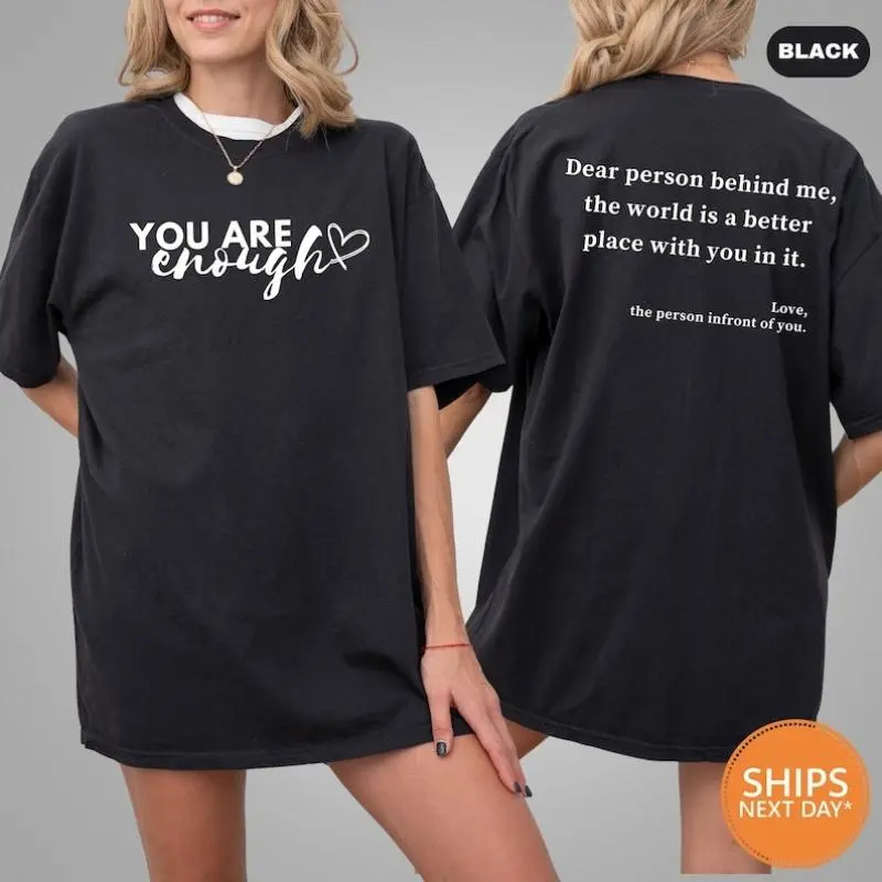 Dear Person Behind Me Tshirt |Mental Health Tee | Positive Shirt | You Matter Shirt | Anxiety Shirt | You Are Enough Shirt