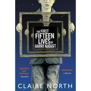 The First Fifteen Lives of Harry August by Claire North [Paperback Book]