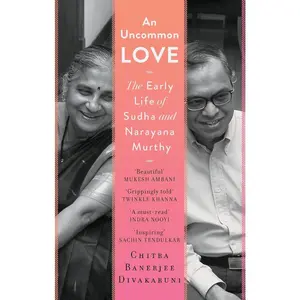 USED-An Uncommon Love : The Early Life of Sudha and Narayana Murthy by Chitra Banerjee Divakaruni (Hardcover)