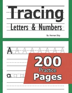 Tracing Letters and Numbers : 200 Practice Pages: Workbook for Preschool, Kindergarten, and Kids Ages 3-5
