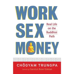 USED-Work, Sex, Money: Real Life on the Path of Mindfulness by Trungpa, Chögyam (Paperback)