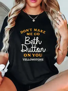 100% Cotton Yellowstone DON'T MAKE ME GO BETH DUTTON T-Shirt