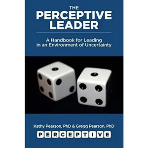 USED-The Perceptive Leader: A Handbook for Leading in an Environment of Uncertainty by Kathy Pearson PhD (Paperback)