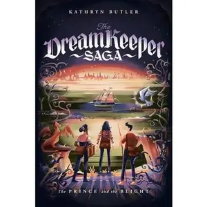 The Prince and the Blight (the Dream Keeper Saga Book 2) -- Kathryn Butler, Paperback