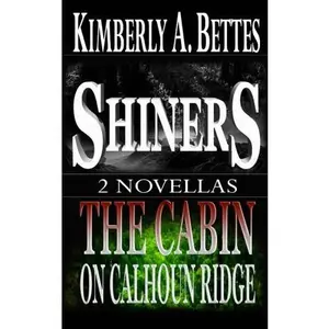 USED-Shiners & The Cabin on Calhoun Ridge - 2 Novellas by Kimberly A Bettes (Paperback)