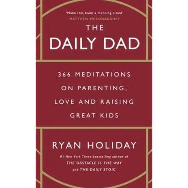USED Book - The Daily Dad: 366 Meditations on Parenting, Love and Raising Great Kids by Ryan Holiday (Hardcover) - english