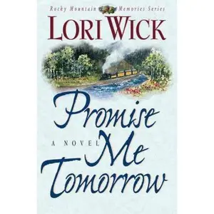 USED-Promise Me Tomorrow (Rocky Mountain Memories #4) by Lori Wick (Paperback)