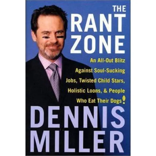 USED Book - The Rant Zone: An All-Out Blitz Against Soul-Sucking Jobs, Twisted Child Stars, Holistic Loons, and People Who Eat Their Dogs! by Dennis Miller (Hardcover) - english
