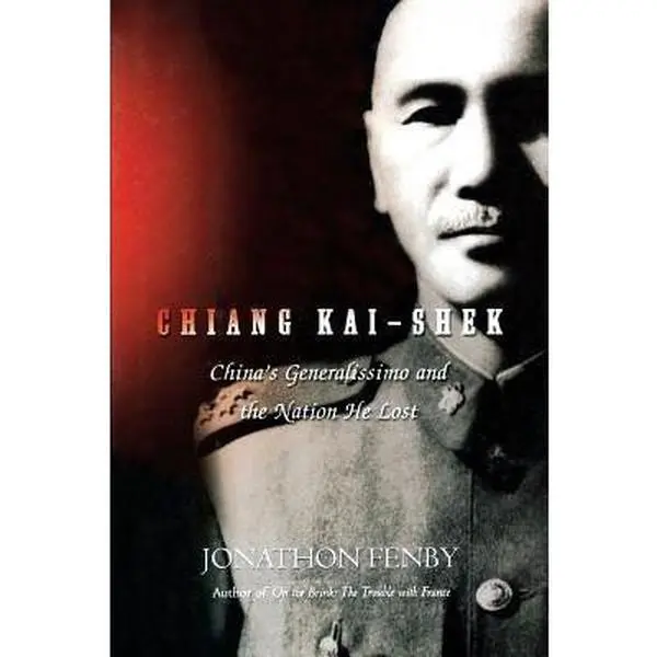USED Book - Chiang Kai Shek: China's Generalissimo and the Nation He Lost by Fenby, Jonathan (Paperback) - english