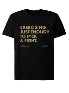 Exercising Just Enough to Fuck & Fight Gym Fitness Theme Print T-Shirt, Athleisure Tee, Menswear American Street Style Streetwear Casual Short Sleeve Top, Loose-Fitting Relaxed Fit Long Tee