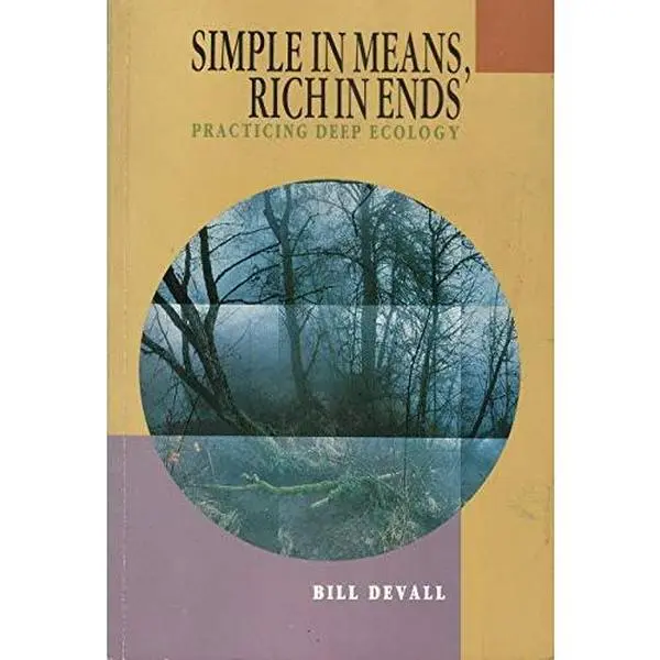 USED-Simple in Means, Rich in Ends: Practicing Deep Ecology by Bill Devall (Paperback)