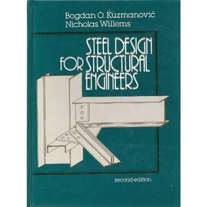 USED-Steel Design for Structural Engineers (PRENTICE-HALL INTERNATIONAL SERIES IN CIVIL ENGINEERING AND ENGINEERING MECHANICS) by Bogdan O. Kuzmanovic (Hardcover)
