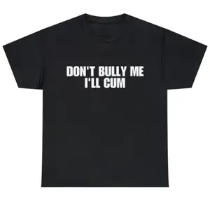 Don't Bully Me Shirt - Funny And Sarcastic Meme Shirt - Don't Bully Me Tee - Funny Couple Gifts - Meme Shirt - Hummor Shirt