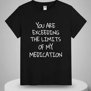 Funny Milk Silk Tee with 'You Exceed My Medication Limits' Slogan – Slightly Stretchy, Unisex Casual Shirt, Perfect Medication Humor Gift in Plus Sizes S-XXXL T-shirt oversized tshirt