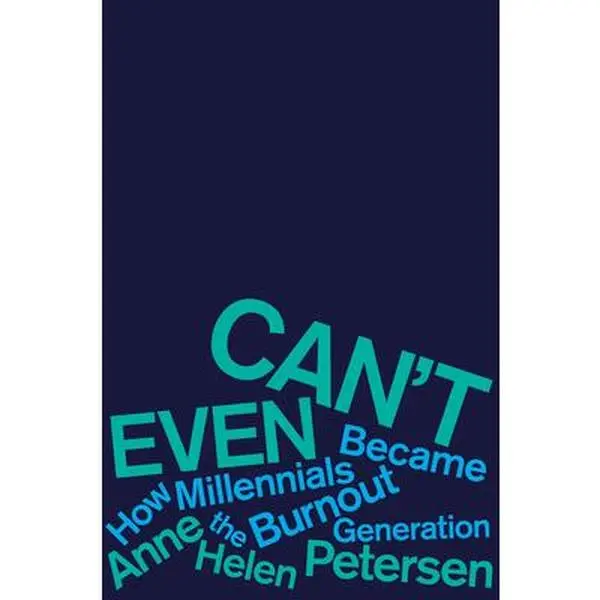 USED Book - Can't Even: How Millennials Became the Burnout Generation by Petersen, Anne Helen (Hardcover) - english