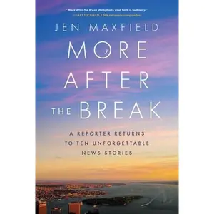 USED-More After the Break: A Reporter Returns to Ten Unforgettable News Stories by Maxfield, Jen (Hardcover)