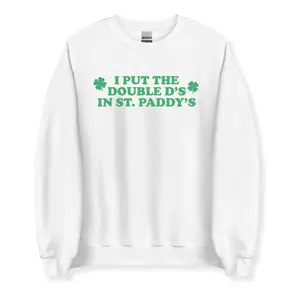 I Put The Double D's In St. Patrick's Day Funny Clover Graphic Sweatshirt, Cozy Holiday Wear, Soft Unisex Pullover
