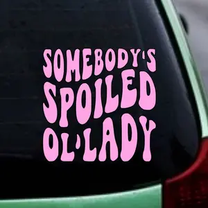 Somebody’s Spoiled Ol’Lady  Decal/Sticker for Car Truck SUV Home Decor Cell Phone Laptop Tumbler Accessories Driving vinyl Waterproof Car Sticker Decal Permanent Vinyl