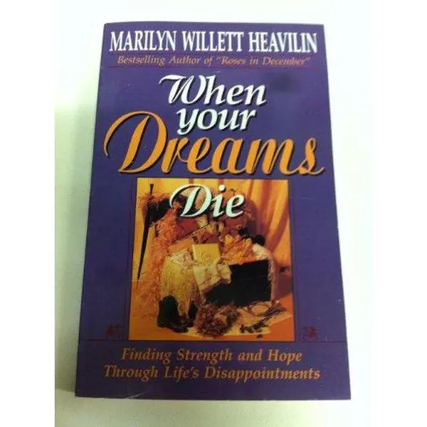 USED-When Your Dreams Die: Finding Strength and Hope Through Lifes Disappointments by Marilyn Willett Heavilin (Paperback)