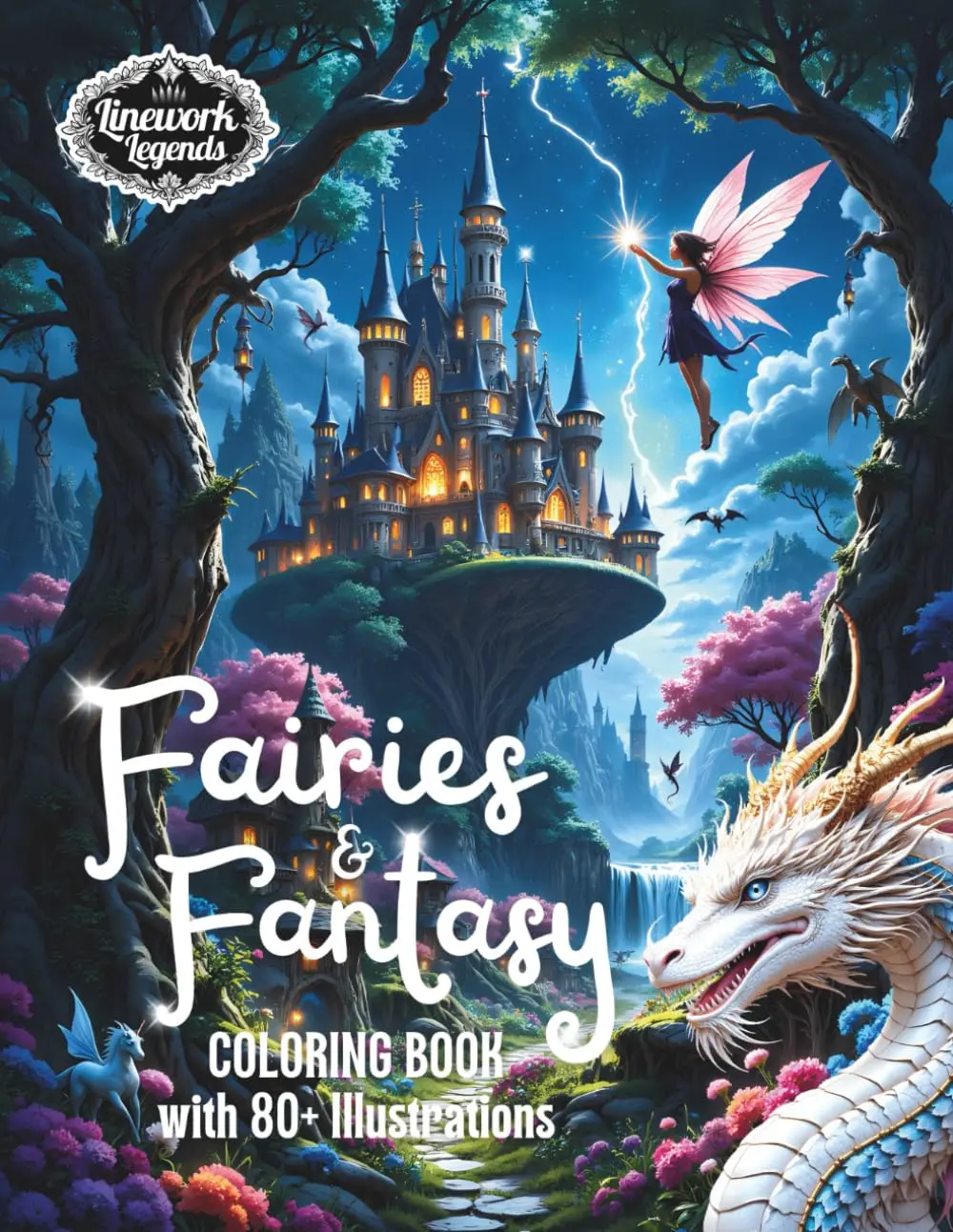 Fairies & Fantasy: A Magical Coloring Book for Adults and Teens | 80+ Whimsical Fairy, Creature, and Fantasy Scenes from Linework Legends | Ideal as a gift for Birthdays or Christmas