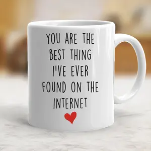 You're The Best Thing I've Ever Found On The Internet Funny Anniversary Coffee Mug - cpl10002 Ceramic Classic