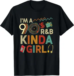 100% Cotton Funny Im a 90 s R&B Graphic Tees Kinda Girl Throwback Women T-Shirt