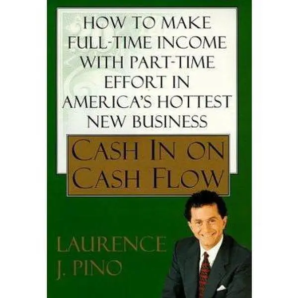 USED Book - Cash In On Cash Flow: How to Make Full-Time Income with Part-Time Effort in America's Hottest New Business by Laurence J. Pino (Hardcover) - english