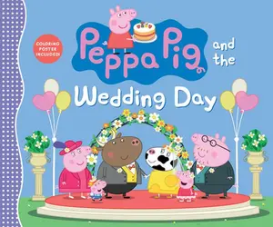 Peppa Pig and the Wedding Day: (A Story of Friendship, Celebration, and Teamwork - Perfect for Toddlers, Preschoolers, and Kids Ages 2-5) -- Candlewick Press, Hardcover