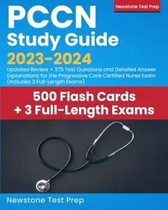 USED-PCCN Study Guide 2023-2024: Updated Review + 375 Test Questions and Detailed Answer Explanations for the Progressive Care Certified Nurse Exam by Newstone Test Prep (Paperback)