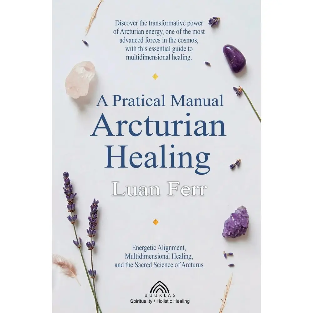 USED-A Practical Manual of Arcturian Healing: Energetic Alignment, Multidimensional Healing, and the Sacred Science of Arcturus by Ferr, Luan (Paperback)