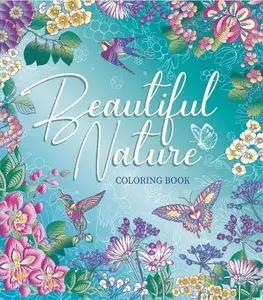 Adult Coloring Book - Therapeutic Nature Art with 128 Hand-Drawn Pages, Vibrant Floral Themes, Insect Designs, Lakes & Calming Places to Inspire Relaxation (Literature & Art, Painting & Design Category)