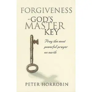 USED-Forgiveness - God's Master Key: Pray The Most Powerful Prayer On Earth by Horrobin, Peter (Paperback)