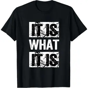 100% Cotton It Is What It Is T-Shirt Women Men Unisex Clothing Streetwear