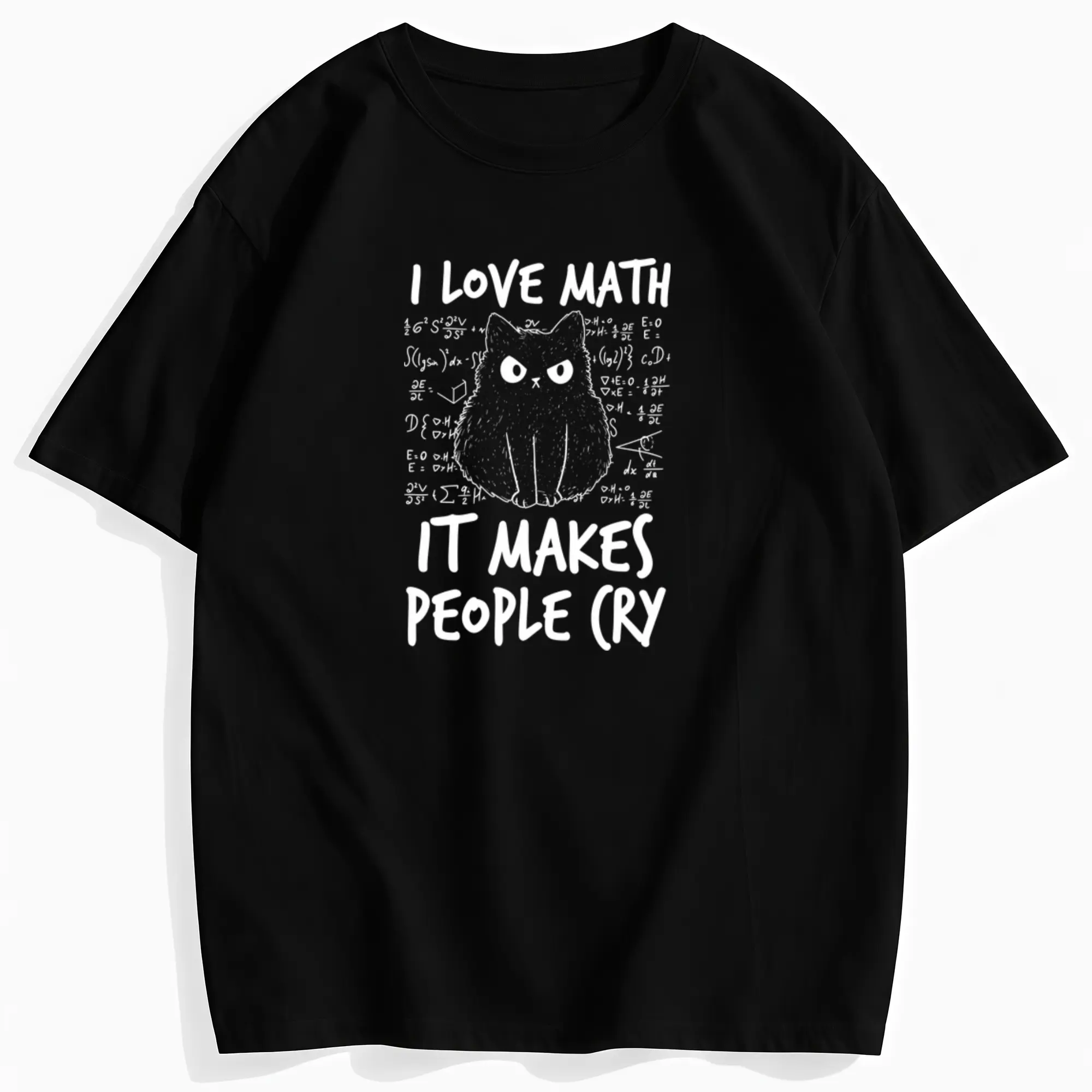 I Love Math It Makes People Cry Cat Math Teacher Math Lover T-Shirt