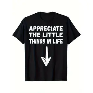 Appreciate The Little Things in Life Funny Jokes Humor Unisex T-Shirt Small Size, Neck Unfit T-Shirt, Stylish Casual Unfit Shirt for Dad, Breathable, Geometric Pattern Casual Wear, Regular Fit, 100% Cotton, Gift for Men Women Dad Mo,Unisex Crewneck T-shir