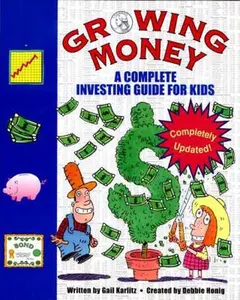 USED-Growing Money: A Complete (and Completely Updated!) Investing Guide for Kids by Gail Karlitz (Paperback)