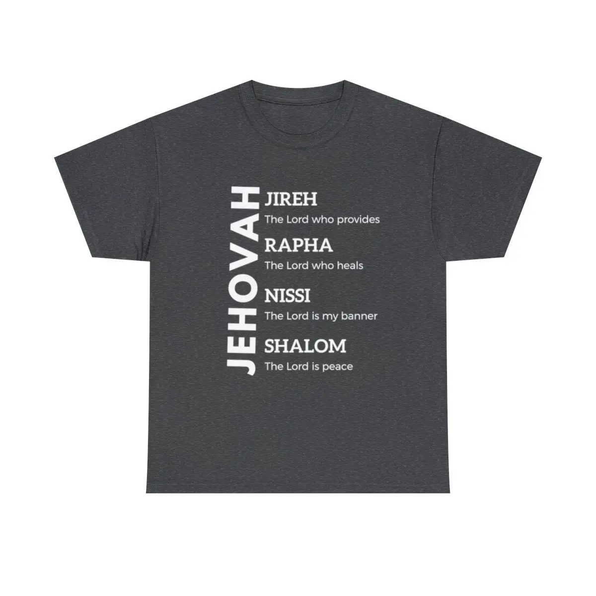 Jehovah, Jehovah Jireh, Jehovah Rapha, Jehovah Nissi, Jehovah Shalom, Christian, God shirt Unisex Heavy Cotton Tee