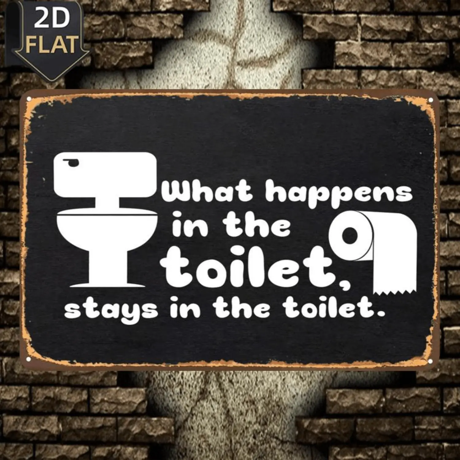 2D Flat, 2D Flat 1pc,What Happens in the Toilet Stays in the Toilet,metal Tin Sign,size(8"x12"/20cm*30cm)Decoratve Paintings/Room/Restaurant/Bar/Door/Garage Decor, 2D Flat